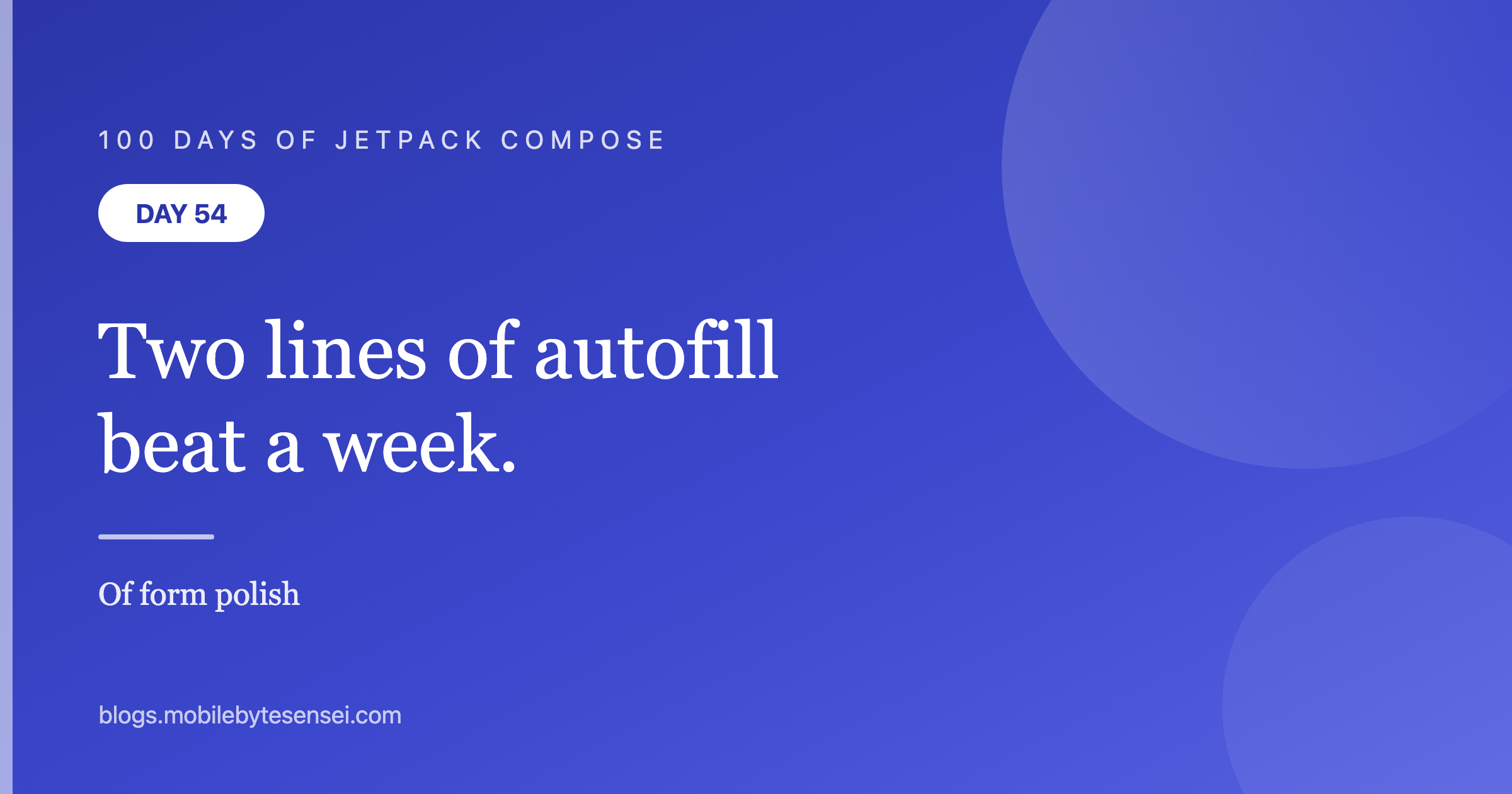 Day 54 — Two lines of autofill beat a week of form polish