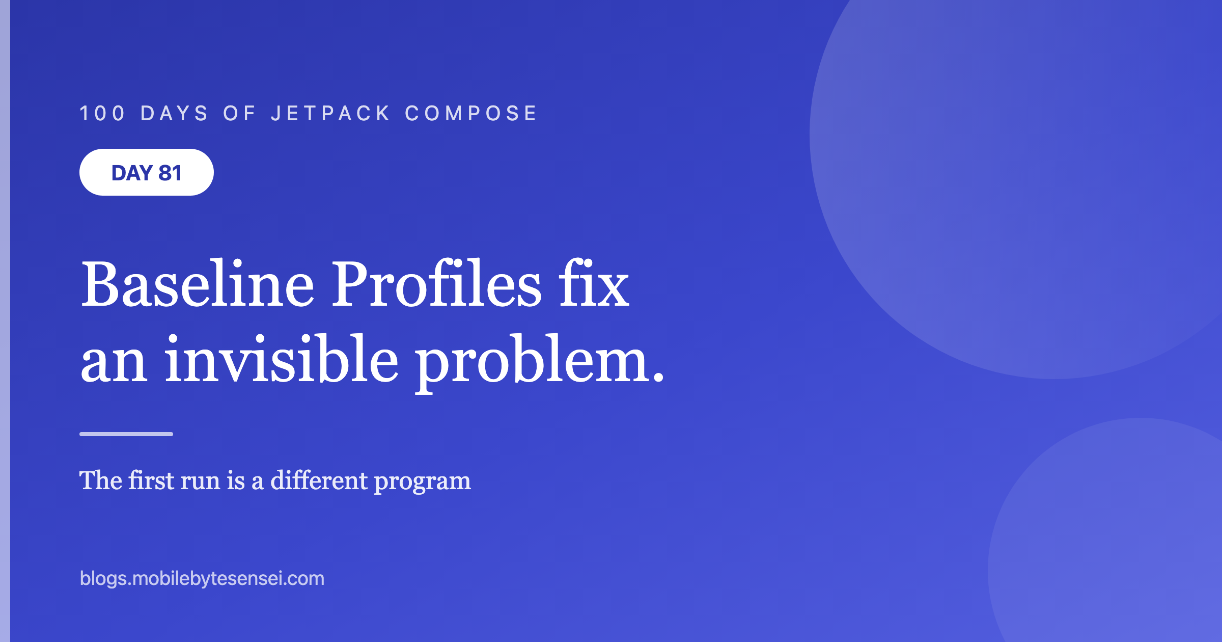 Day 81 — Baseline Profiles fix what counters cannot see