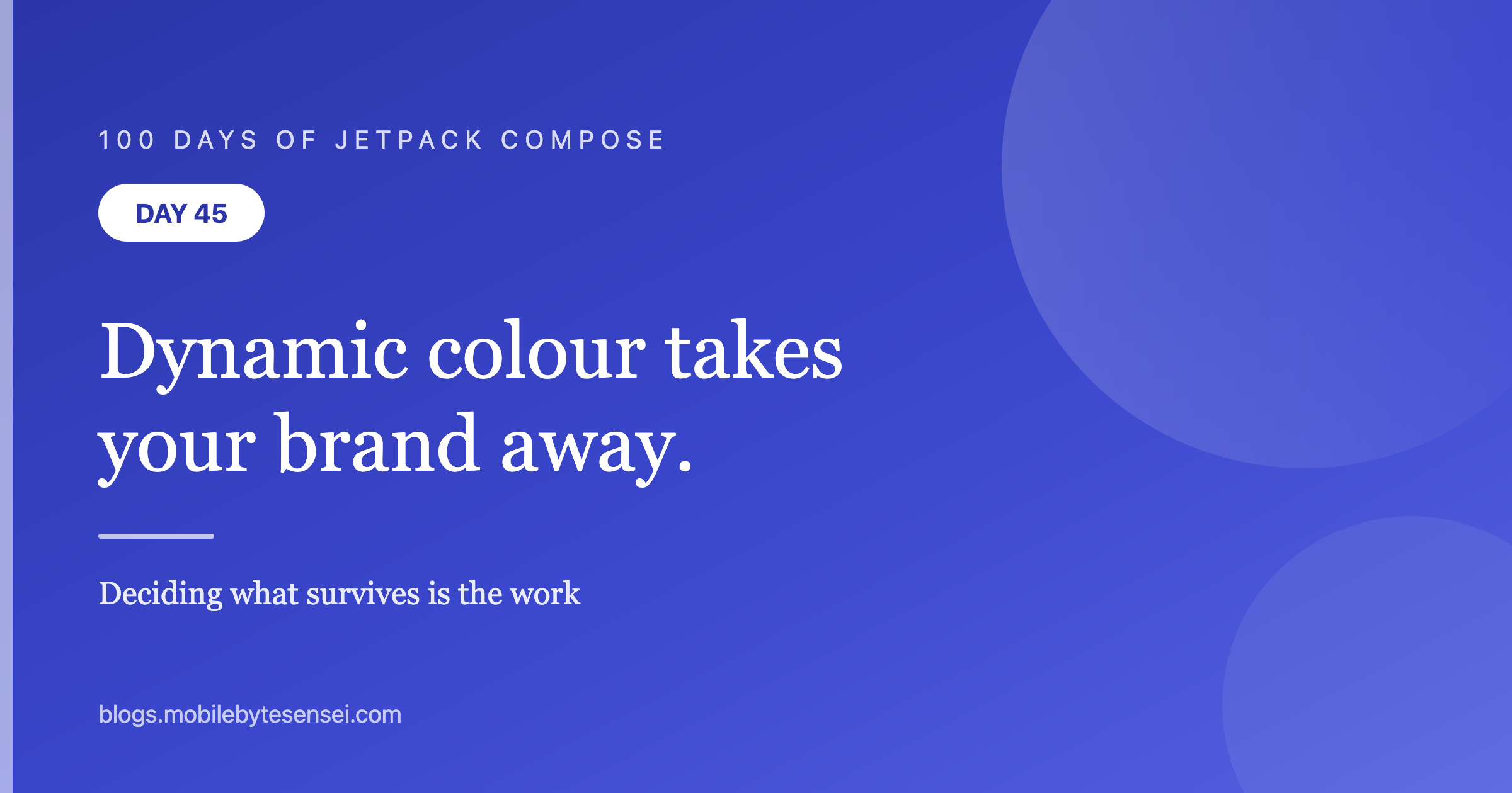 Day 45 — Dynamic colour takes your brand palette away, and that's the