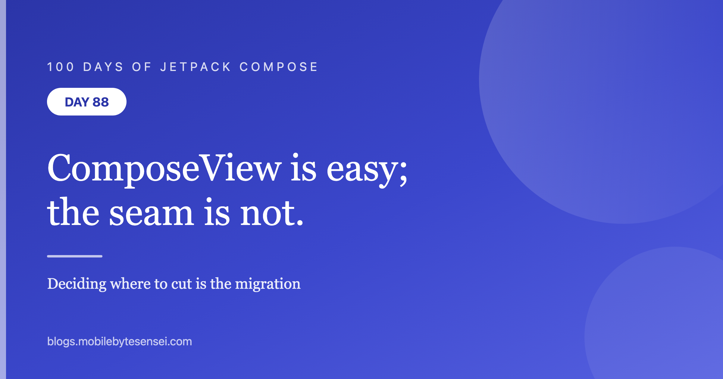 Day 88 — ComposeView is easy; the seam is the migration
