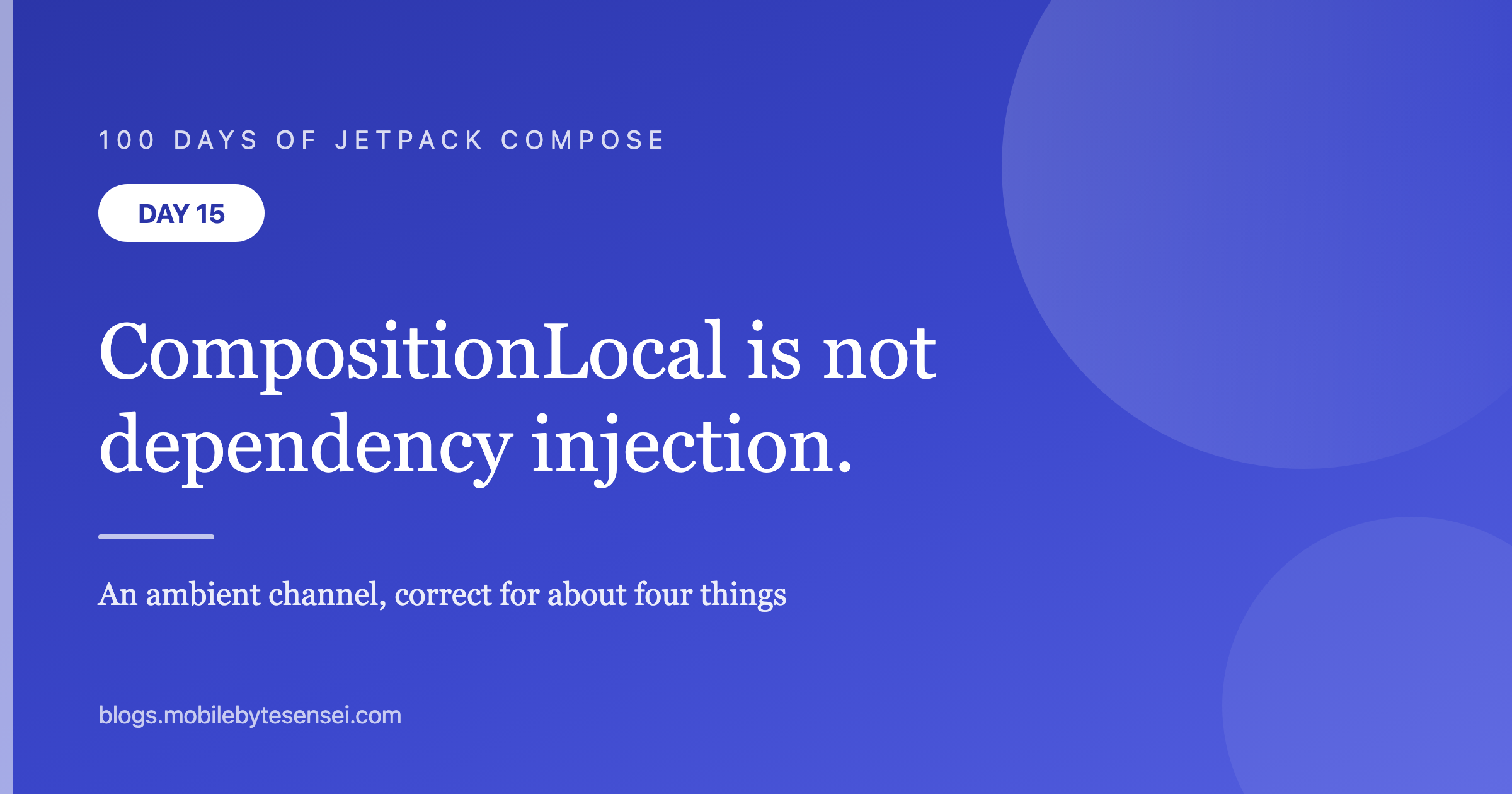 Day 15 — CompositionLocal is not dependency injection