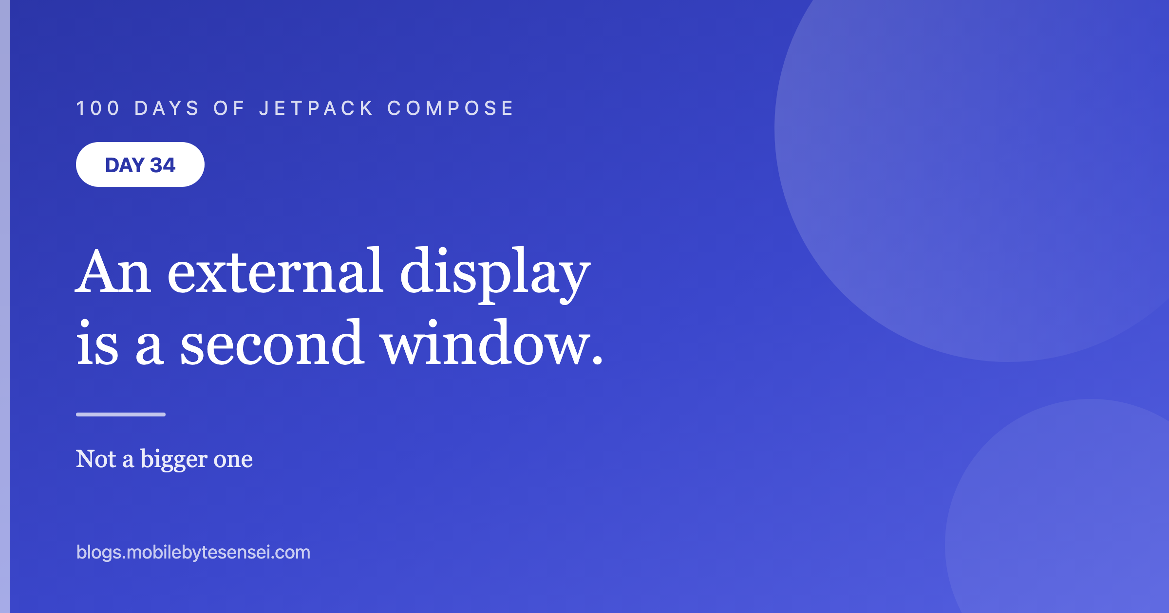 Day 34 — An external display is a second window, not a bigger one