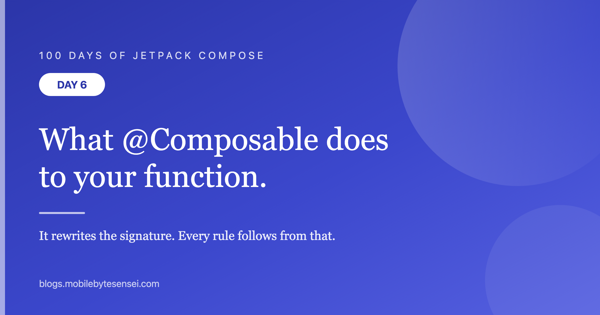 Day 6 — What @Composable actually does to your function