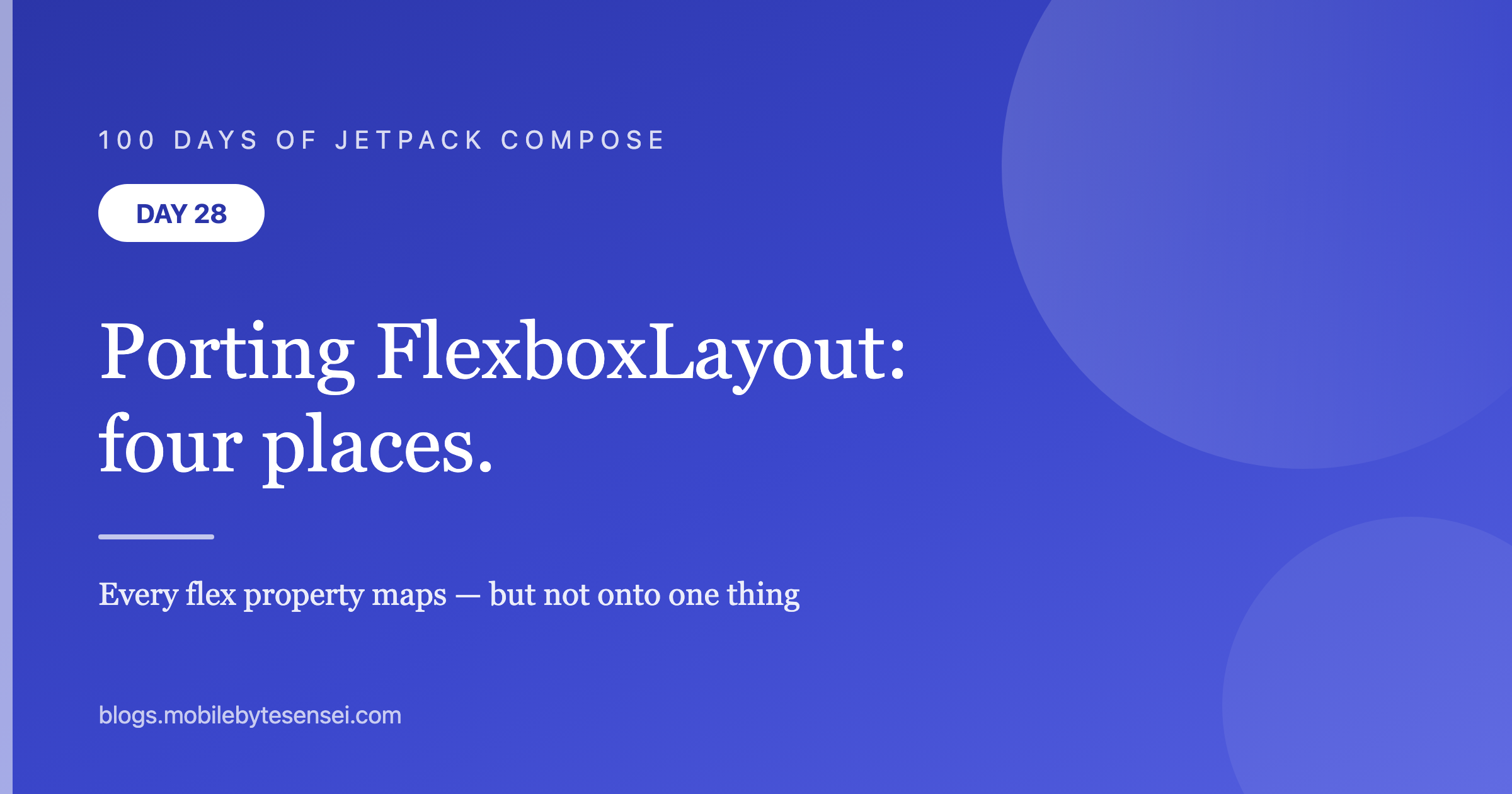 Day 28 — Porting FlexboxLayout: every flex property maps onto somethi