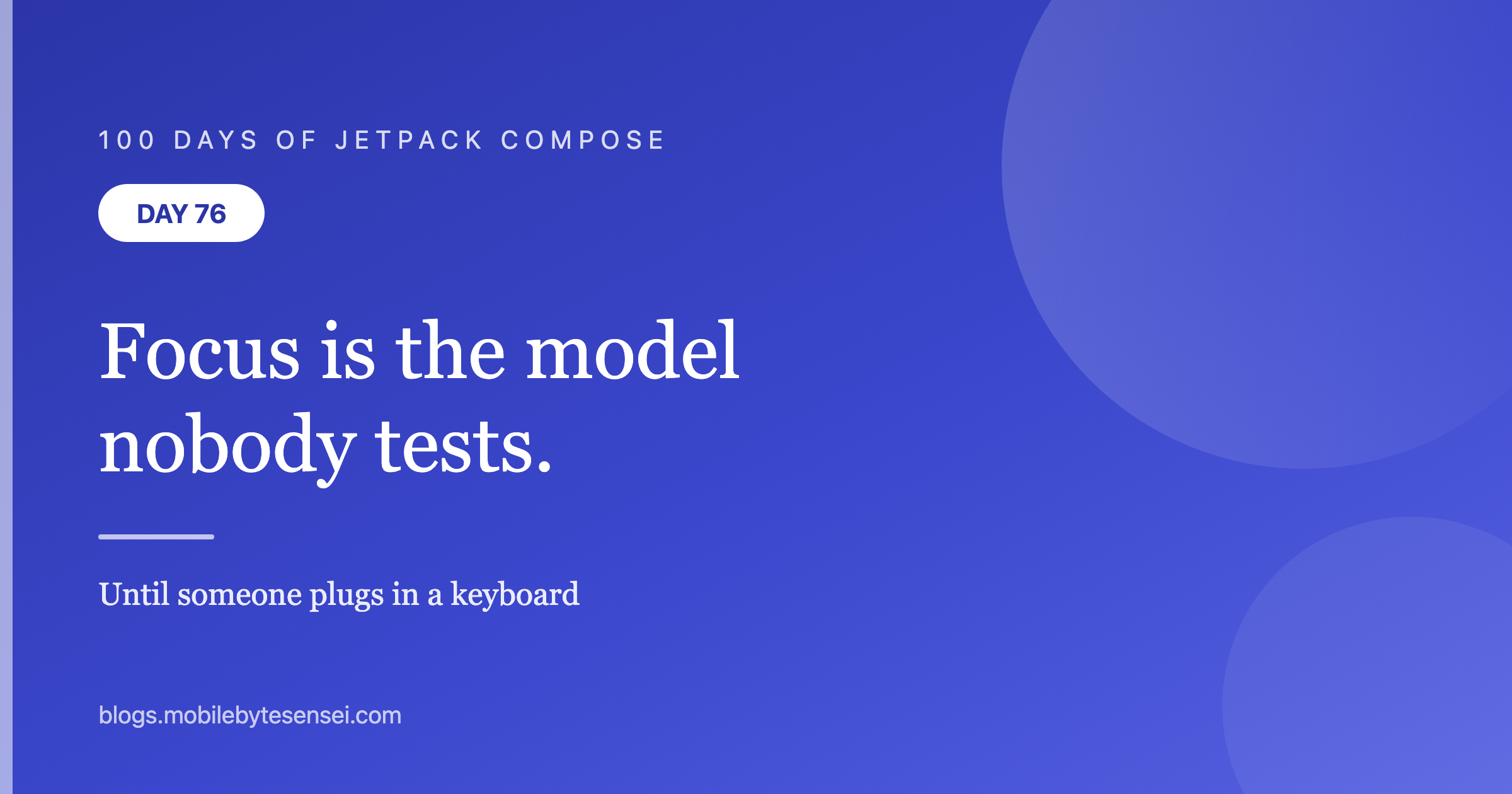 Day 76 — Focus is the input model nobody tests