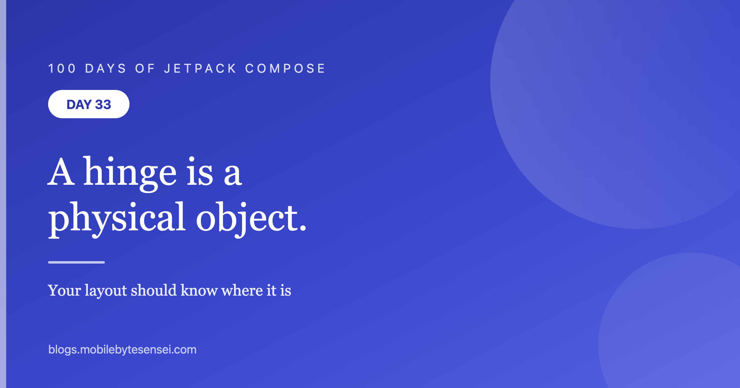 Day 33 — A hinge is a physical object, and your layout should know wh