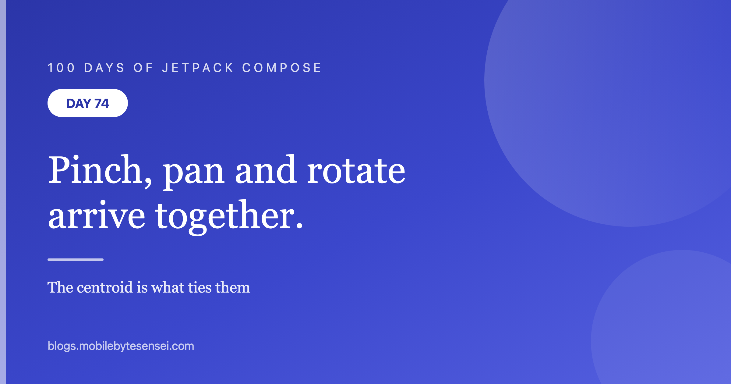 Day 74 — Pinch, pan and rotate arrive together