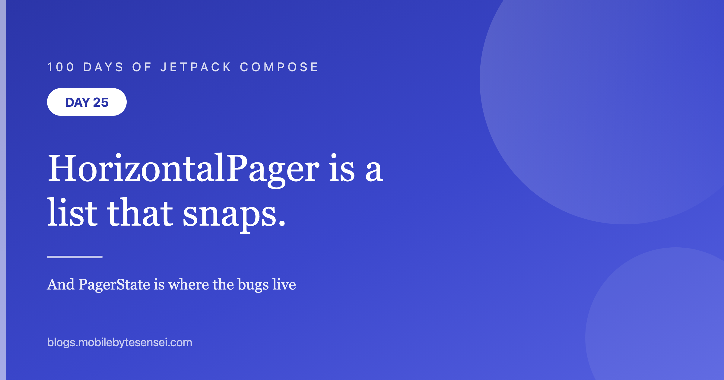 Day 25 — HorizontalPager is a lazy list that snaps — and PagerState i