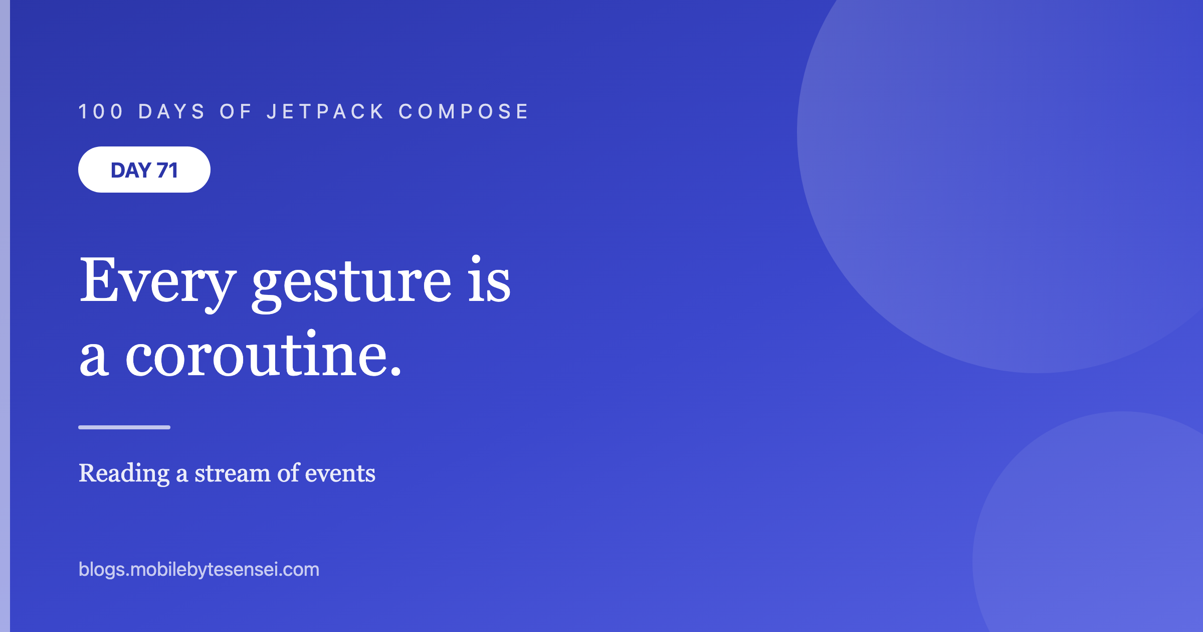 Day 71 — A gesture is a coroutine reading an event stream