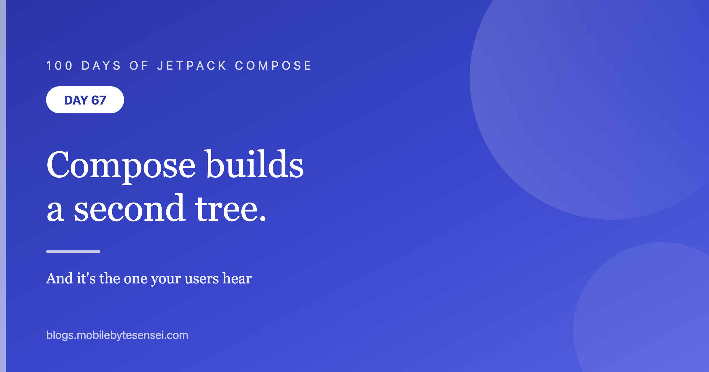 Day 67 — Compose builds a second tree, and users hear it