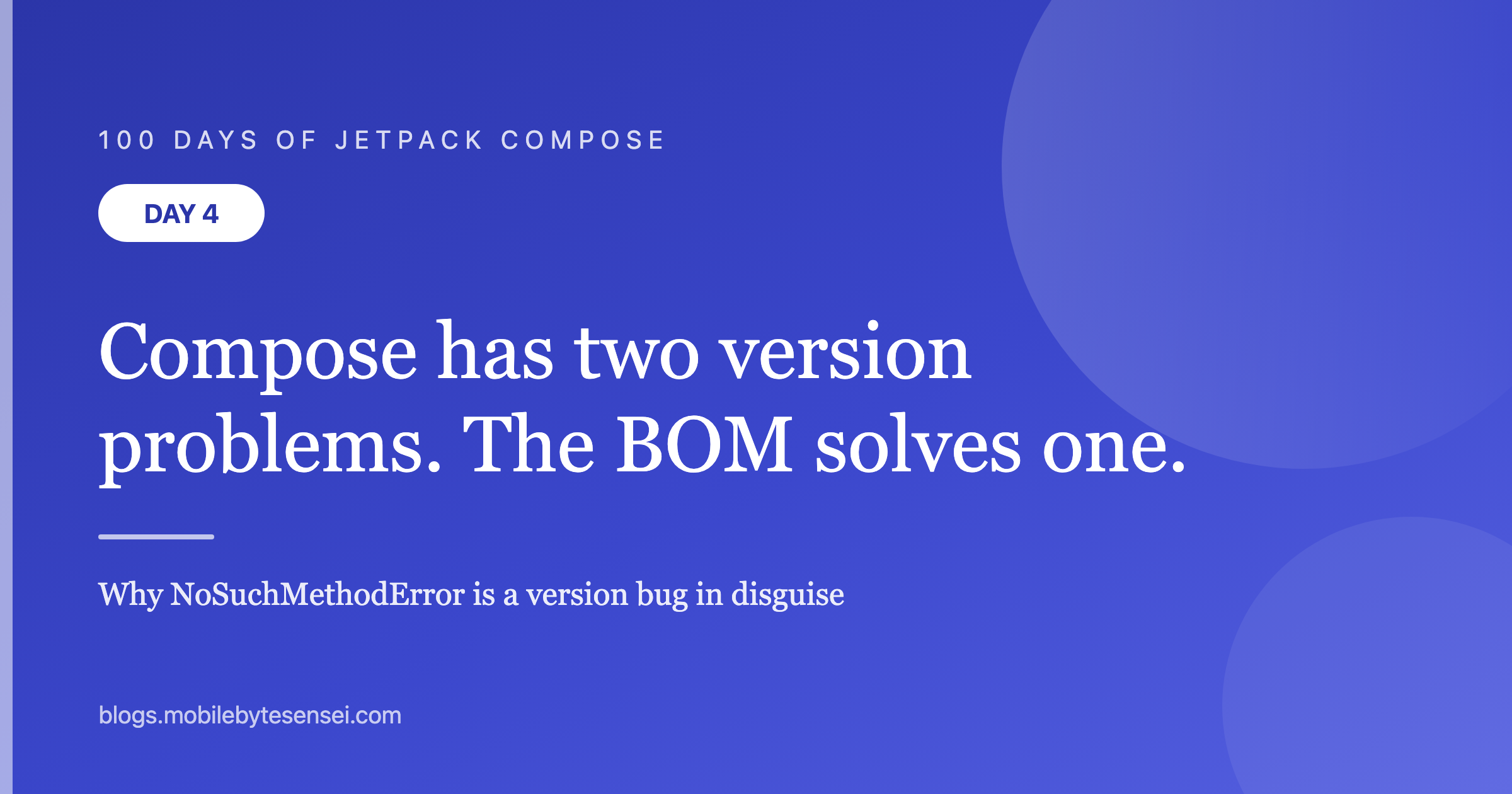 Day 4 — Compose has two version problems, and the BOM only solves one