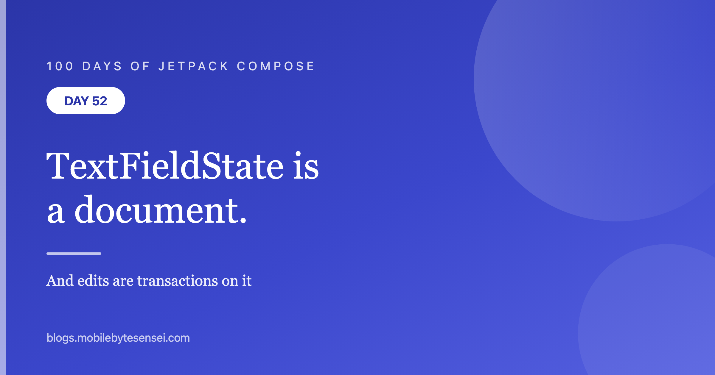 Day 52 — TextFieldState is a document; edits are transactions