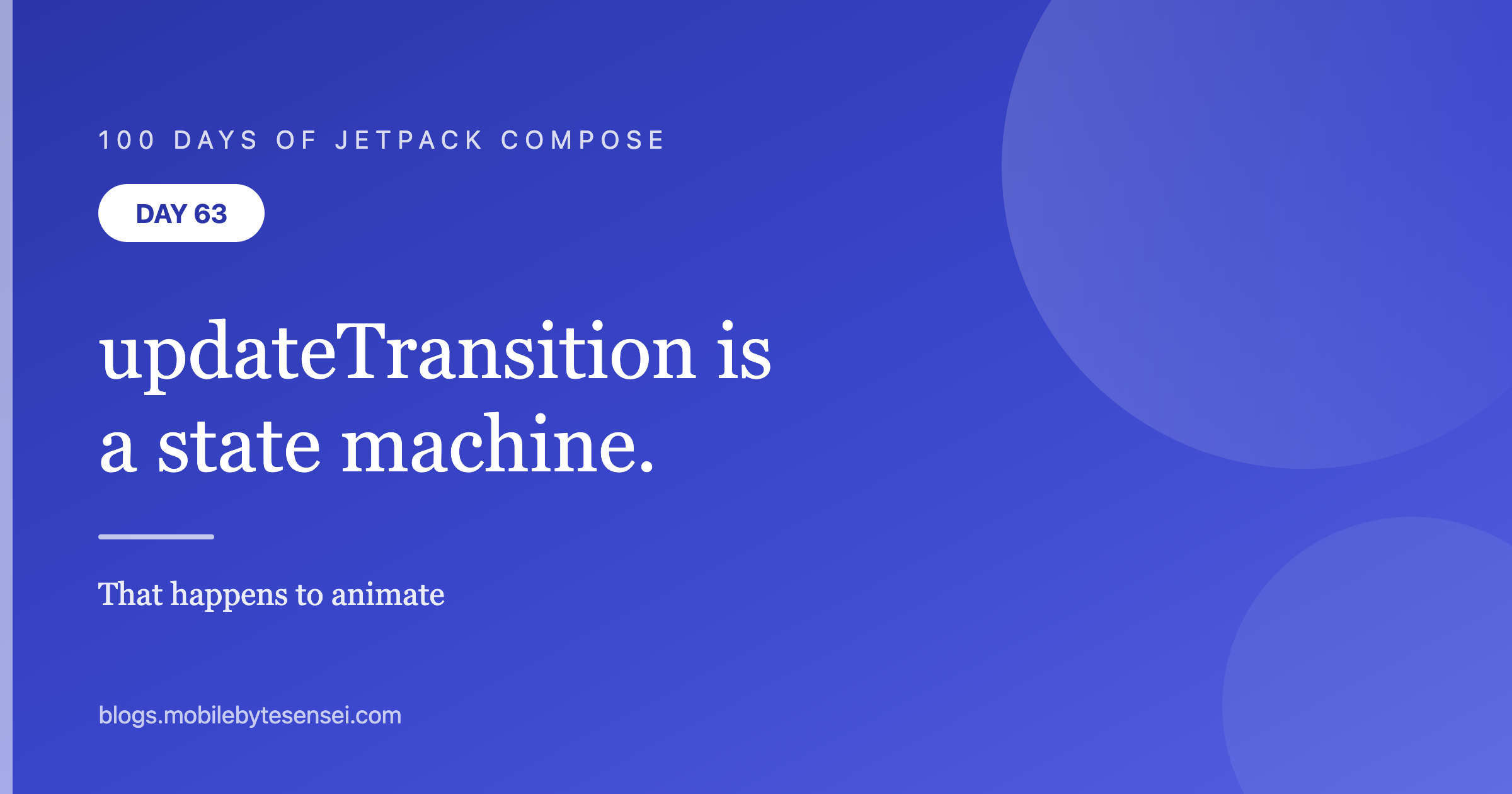 Day 63 — updateTransition is a state machine that happens to animate